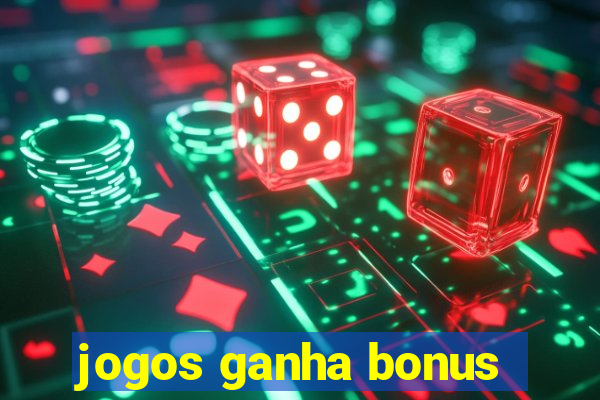 jogos ganha bonus