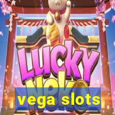 vega slots