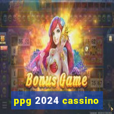 ppg 2024 cassino