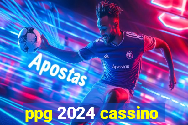 ppg 2024 cassino