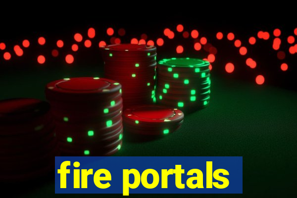 fire portals