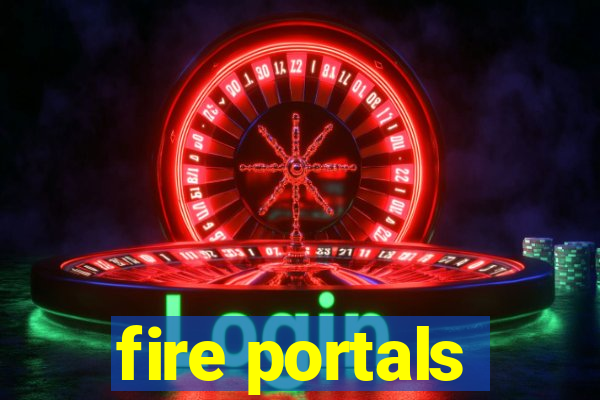 fire portals