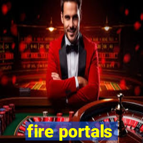 fire portals