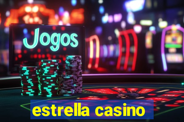 estrella casino