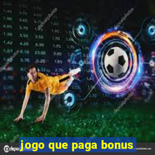 jogo que paga bonus