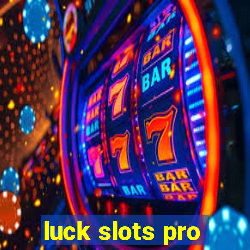 luck slots pro