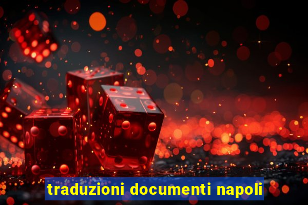 traduzioni documenti napoli