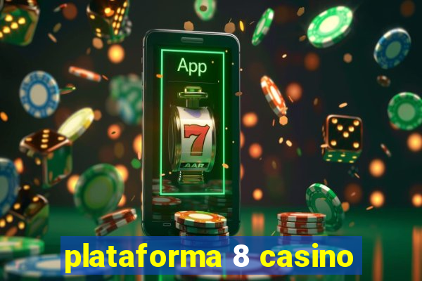 plataforma 8 casino