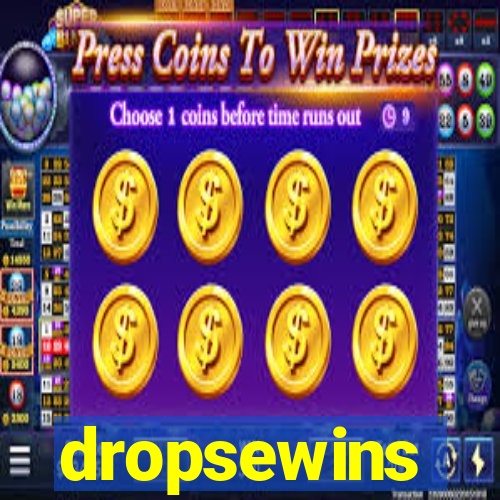 dropsewins