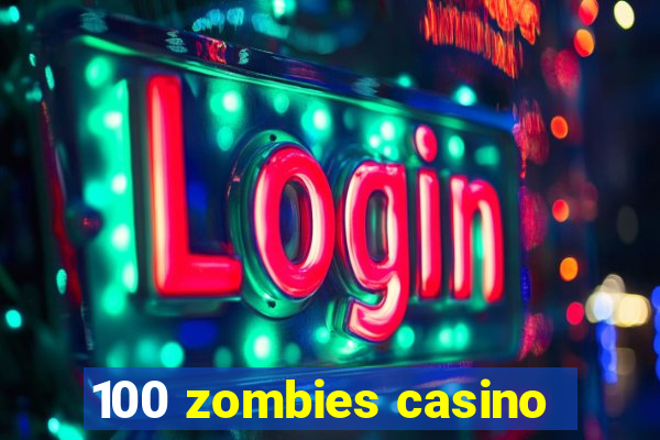 100 zombies casino