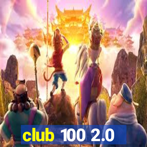 club 100 2.0