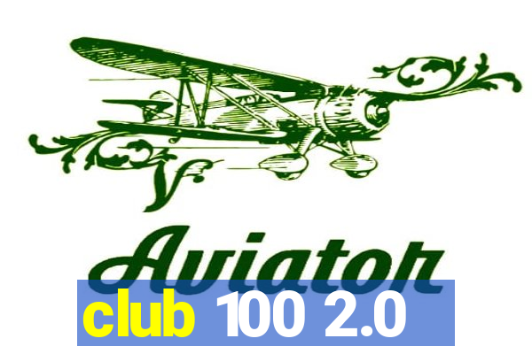 club 100 2.0