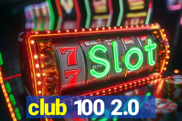 club 100 2.0