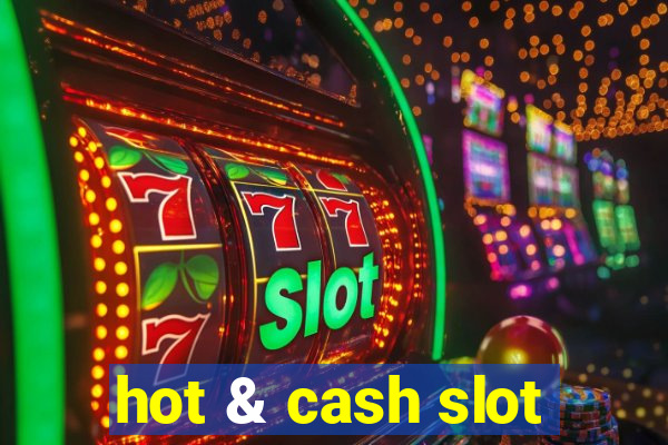 hot & cash slot