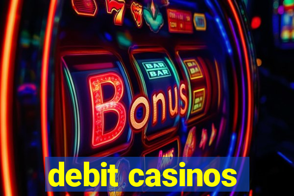 debit casinos