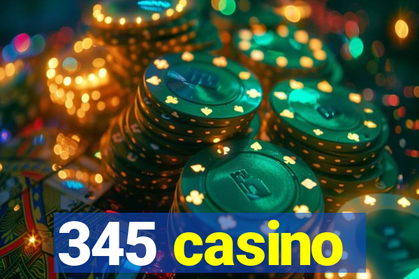 345 casino