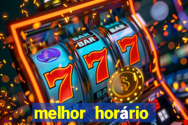 melhor horário para jogar fortune tiger à noite