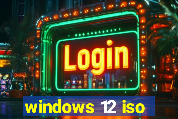 windows 12 iso