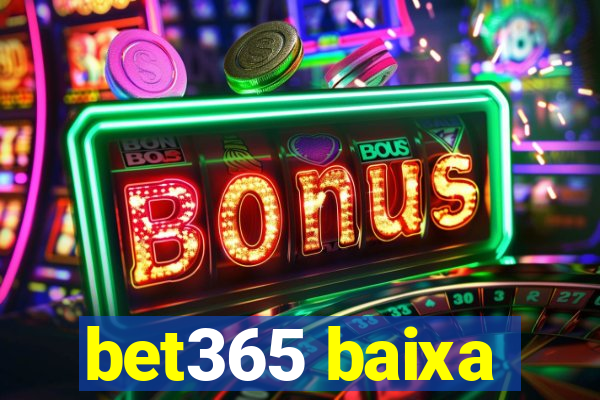 bet365 baixa