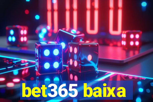 bet365 baixa