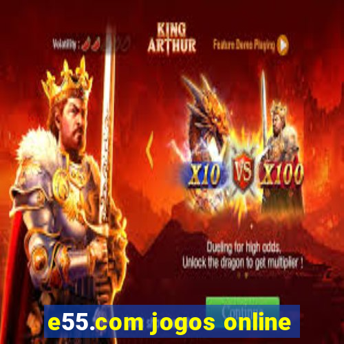 e55.com jogos online