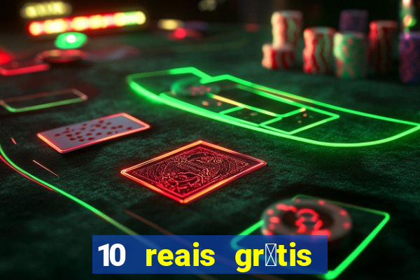 10 reais gr谩tis casas de apostas