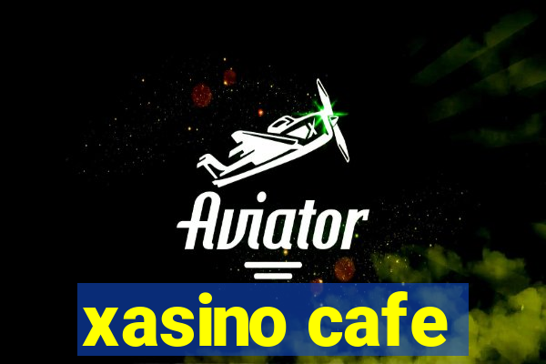 xasino cafe