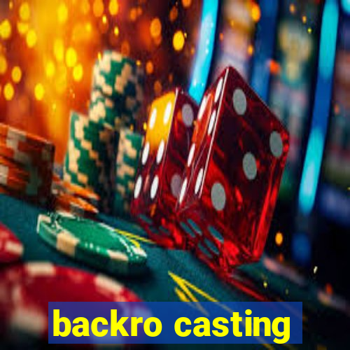 backro casting