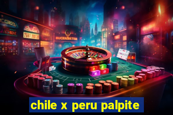 chile x peru palpite