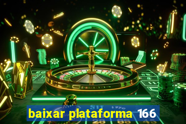 baixar plataforma 166