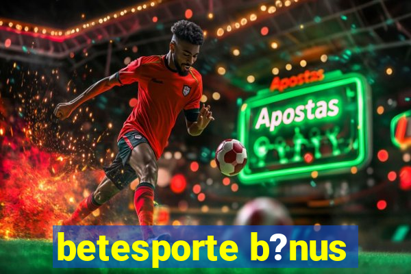 betesporte b?nus