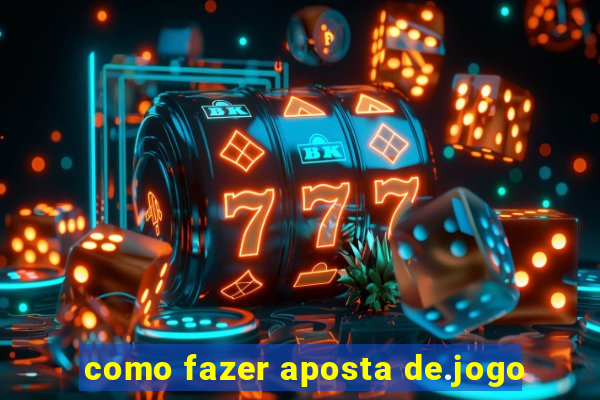 como fazer aposta de.jogo