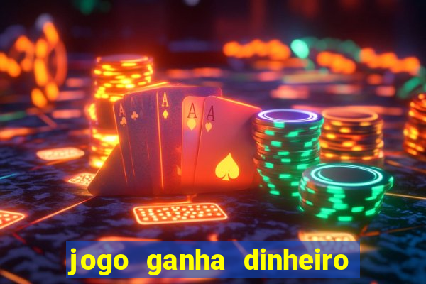 jogo ganha dinheiro na hora