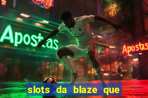 slots da blaze que mais pagam