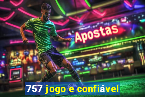 757 jogo e confiável