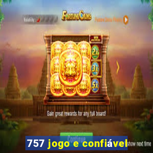 757 jogo e confiável