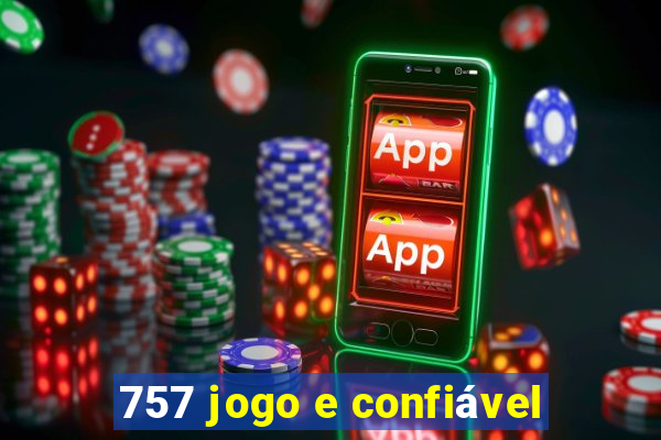 757 jogo e confiável