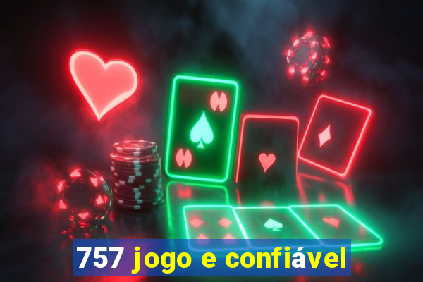 757 jogo e confiável