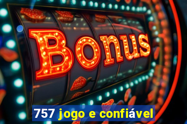 757 jogo e confiável