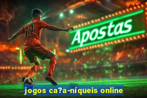 jogos ca?a-níqueis online