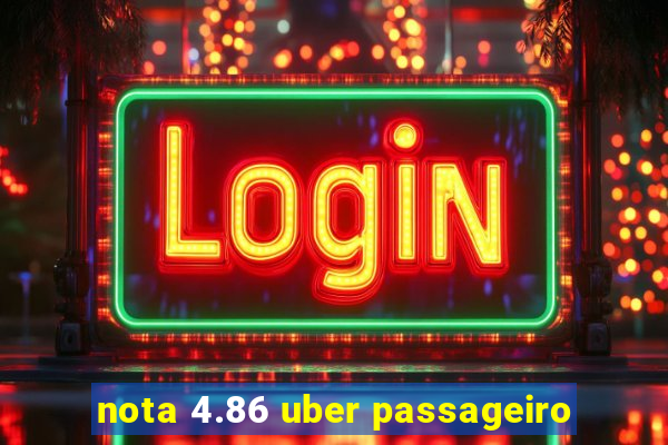 nota 4.86 uber passageiro