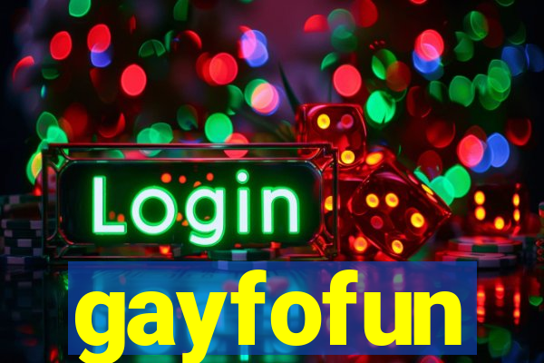 gayfofun