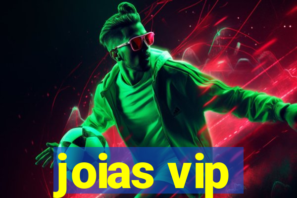 joias vip