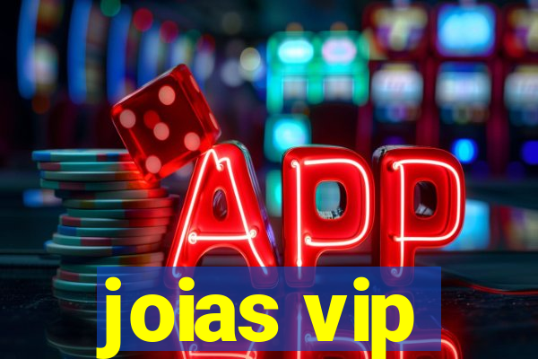 joias vip