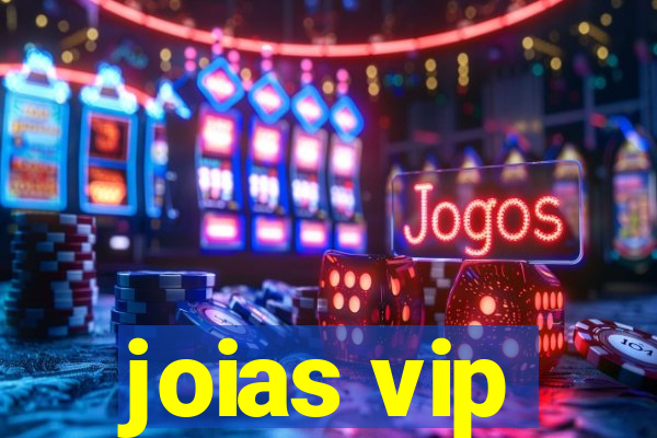 joias vip