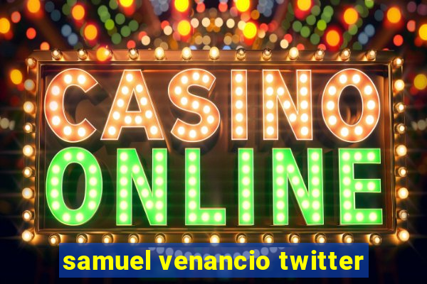 samuel venancio twitter