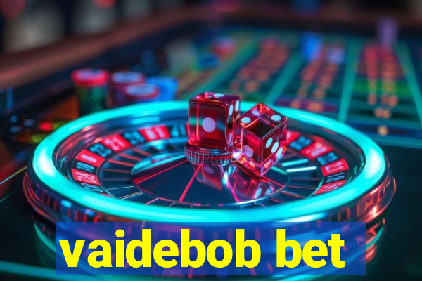 vaidebob bet