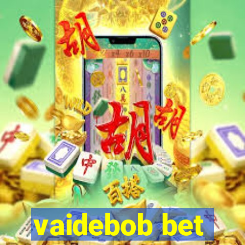 vaidebob bet