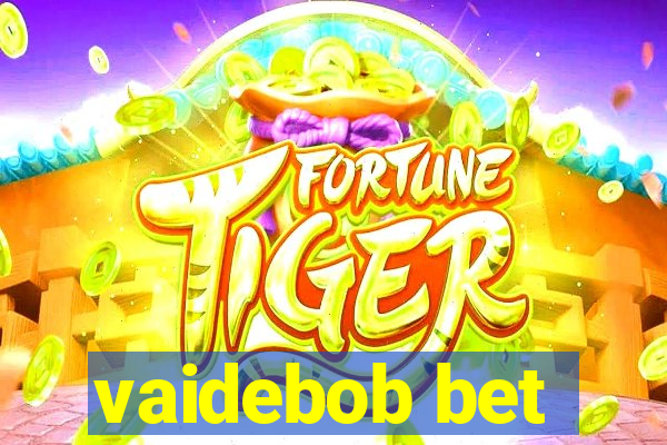 vaidebob bet