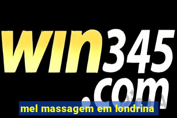 mel massagem em londrina